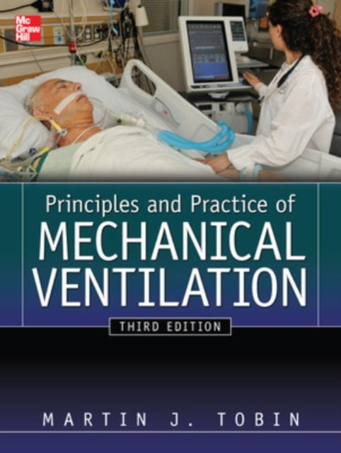 Book cover of: Principles And Practice of Mechanical Ventilation, Third Edition. By: Martin J. Tobin