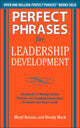 Book cover of: Perfect Phrases for Leadership Development: Hundreds of Ready-to-Use Phrases for Guiding Employees to Reach the Next Level