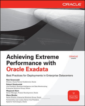Achieving Extreme Performance with Oracle Exadata