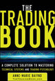 Book cover of: Trading Book: A Complete Solution to Mastering Technical Systems and Trading Psychology. By: Anne-Marie Baiynd