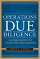 Book cover of: Operations Due Diligence:  An M&A Guide for Investors and Business. By: James F. Grebey