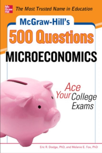 Book cover of: McGraw-Hill's 500 Microeconomics Questions: Ace Your College Exams. By: Eric R. Dodge