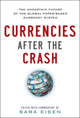 Book cover of: Currencies After the Crash:  The Uncertain Future of the Global Paper-Based Currency System