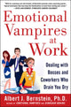 Book cover of: Emotional Vampires at Work: Dealing with Bosses and Coworkers Who Drain You Dry. By: Albert J. Bernstein