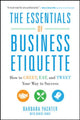 Essentials of Business Etiquette: How to Greet, Eat, and Tweet Your Way to Success