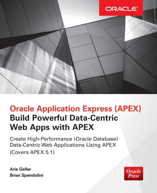 Book cover of: Oracle Application Express: Build Powerful Data-Centric Web Apps with APEX. By: Brian Spendolini