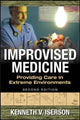 Book cover of: Improvised Medicine: Providing Care in Extreme Environments. By: Kenneth Iserson