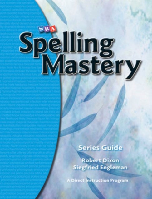 Book cover of: Spelling Mastery, Series Guide. By: SRA Publications Staff