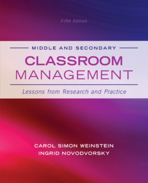 Book cover of: Middle and Secondary Classroom Management: Lessons from Research and Practice. By: Carol Simon Weinstein