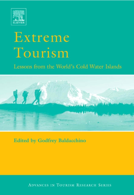 Book cover of: Extreme Tourism: Lessons from the World's Cold Water Islands. By: Godfrey Baldacchino