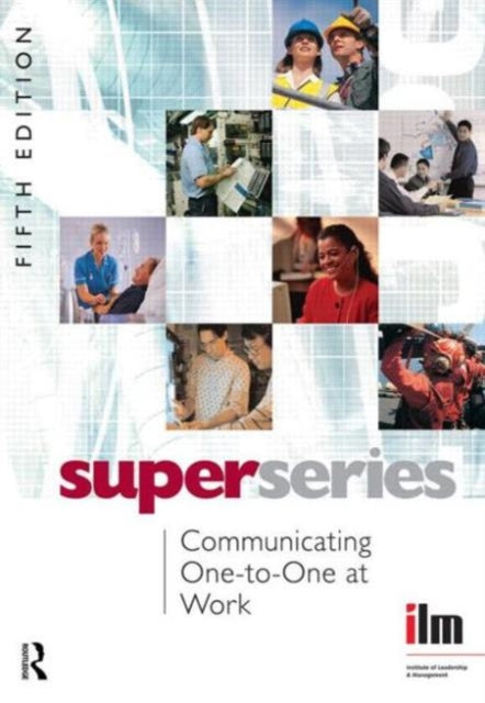 Book cover of: Communicating One-to-One at Work. By: Institute of Leadership & Management (ILM)