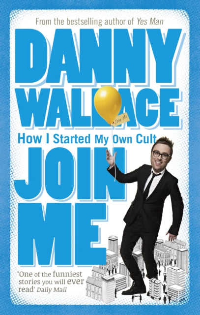Book cover of: Join Me. By: Danny Wallace       