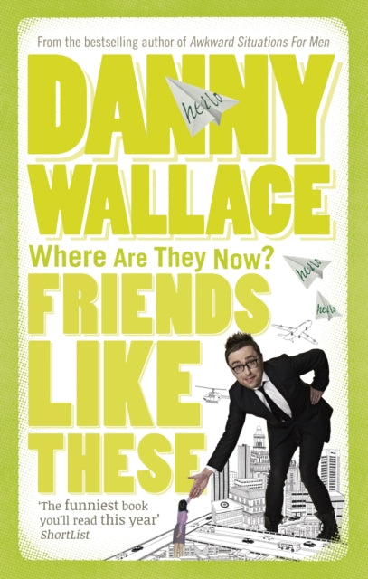 Book cover of: Friends Like These. By: Danny Wallace