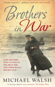 Book cover of: Brothers in War. By: Michael Walsh