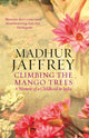 Climbing the Mango Trees, A Memoir of a Childhood in India 9780091908935 Madhur Jaffrey