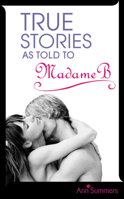 Book cover of: True Stories As Told To Madame B. By: "Ann Summers"
