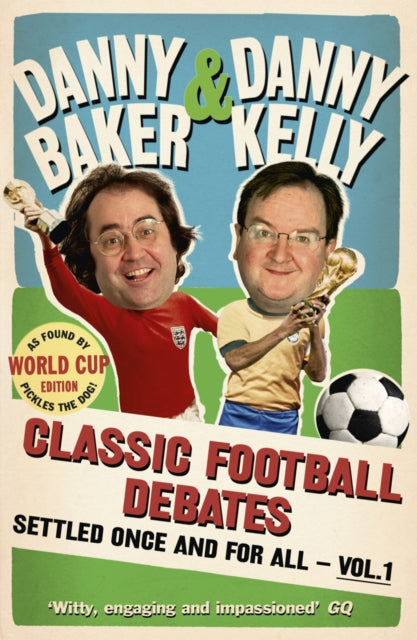 Book cover of: Classic Football Debates Settled Once and For All, Vol.1. By: Danny Baker