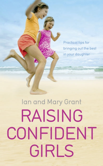 Book cover of: Raising Confident Girls. By: Ian Grant