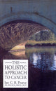 Book cover of: Holistic Approach To Cancer. By: Ian C. B. Pearce
