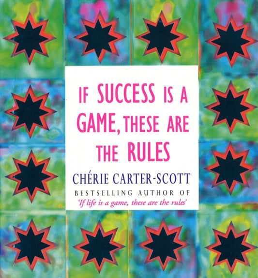 Book cover of: If Success Is A Game, These Are The Rules. By: C. Carter-Scot
