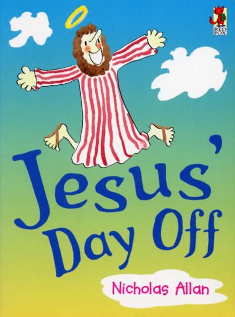 Book cover of: Jesus' Day Off. By: Nicholas Allan
