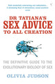 Book cover of: Dr Tatiana's Sex Advice to All Creation. By: Olivia Judson