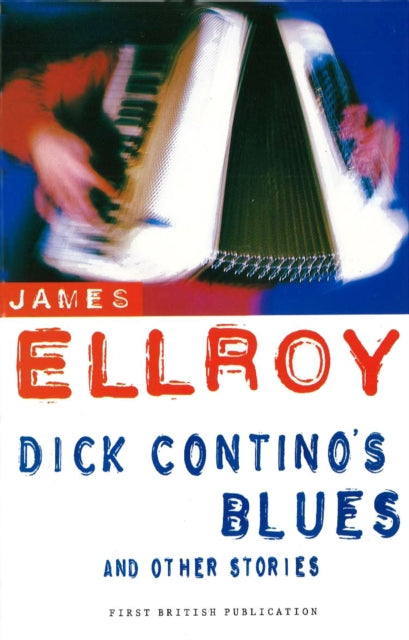 Book cover of: Dick Contino's Blues And Other Stories. By: James Ellroy