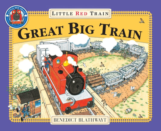 Little Red Train: Great Big Train 9780099455974 Benedict Blathwayt     
