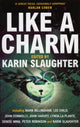 Book cover of: Like A Charm. By: Karin Slaughter