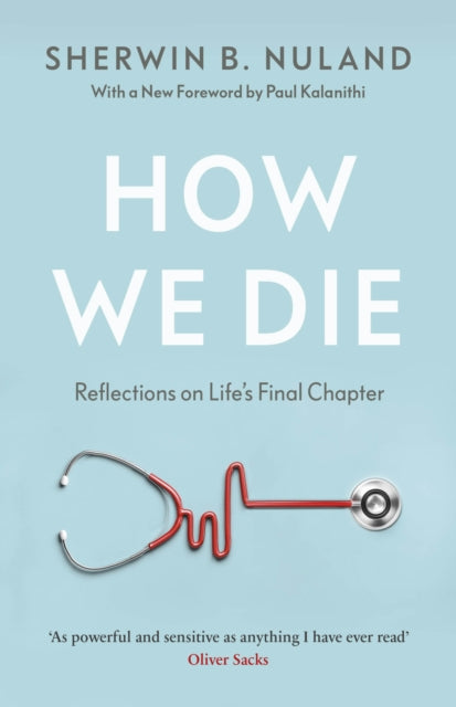 How We Die 9780099476412 Sherwin B.: Nuland