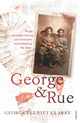 Book cover of: George & Rue. By: George Elliott Clarke