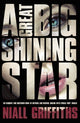 Book cover of: Great Big Shining Star. By: Niall Griffiths