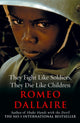 Book cover of: They Fight Like Soldiers, They Die Like Children. By: Roméo Dallaire