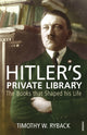 Book cover of: Hitler's Private Library. By: Timothy W. Ryback