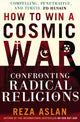 Book cover of: How to Win a Cosmic War. By: Reza Aslan