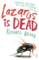 Book cover of: Lazarus Is Dead. By: Richard Beard