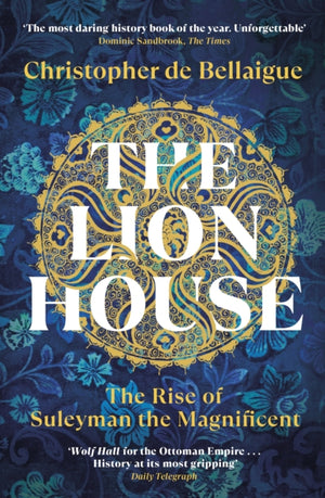 Lion House, The Rise of Suleyman the Magnificent
