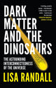 Book cover of: Dark Matter and the Dinosaurs. By: Lisa Randall