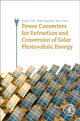Book cover of: Power Converters for Extraction and Conversion of Solar Photovoltaic Energy. By: Vivek Agarwal