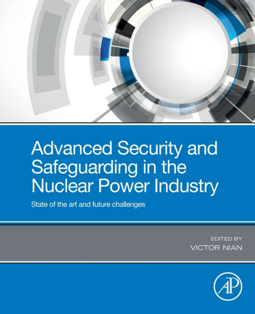 Book cover of: Advanced Security and Safeguarding in the Nuclear Power Industry. By: Victor Nian