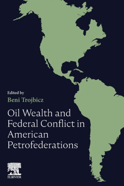 Book cover of: Oil Wealth and Federal Conflict in American Petrofederations. By: Beni Trojbicz