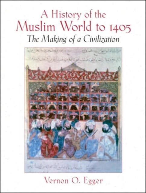 Book cover of: History of the Muslim World to 1405. By: Vernon O. Egger