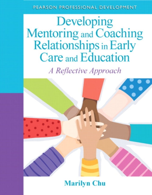 Book cover of: Developing Mentoring and Coaching Relationships in Early Care and Education. By: Marilyn Chu