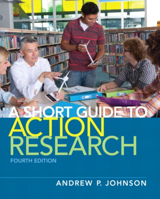 Book cover of: Short Guide to Action Research, A. By: Andrew P. Johnson