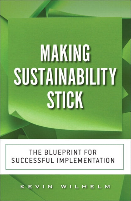 Book cover of: Making Sustainability Stick. By: WILHELM  KEVIN