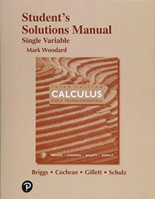 Book cover of: Student Solutions Manual for Single Variable Calculus. By: Lyle Cochran