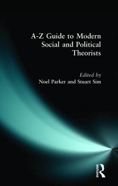 Book cover of: A-Z Guide to Modern Social and Political Theorists. By: Sim, Stuart.