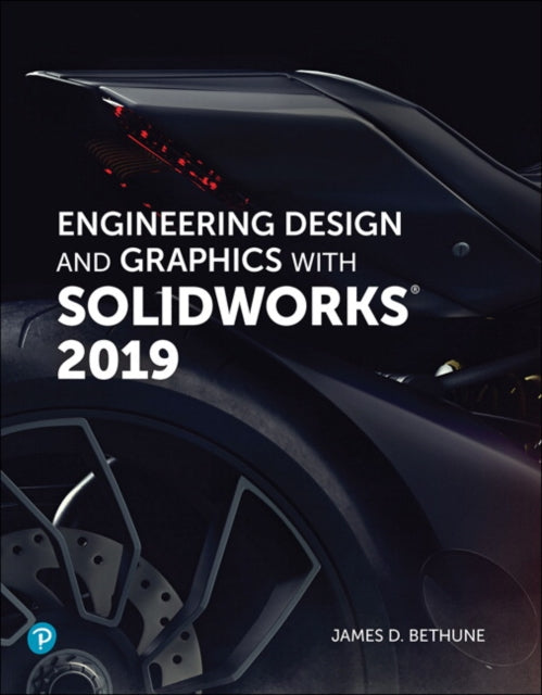 Book cover of: Engineering Design and Graphics with SolidWorks 2019. By: James D. Bethune
