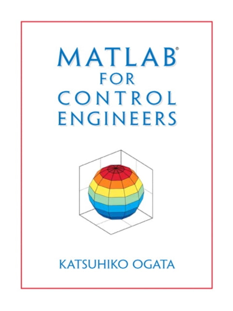 Book cover of: MATLAB for Control Engineers. By: Katsuhiko Ogata