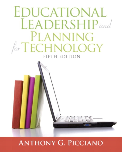 Book cover of: Educational Leadership and Planning for Technology. By: Anthony G. Picciano